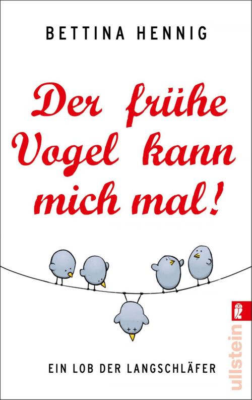 Cover of the book Der frühe Vogel kann mich mal by Bettina Hennig, Ullstein Ebooks