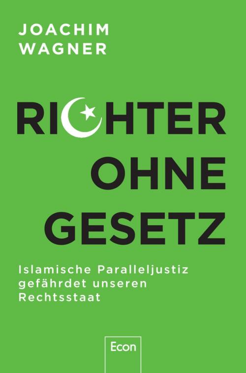 Cover of the book Richter ohne Gesetz by Joachim Wagner, Ullstein Ebooks