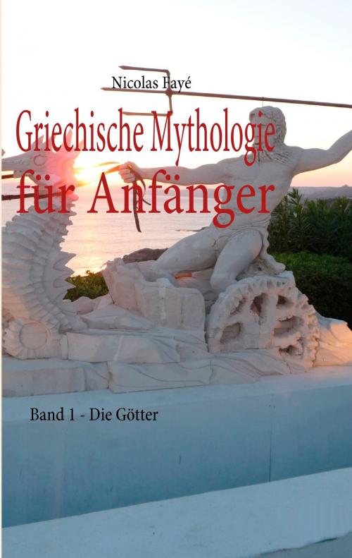 Cover of the book Griechische Mythologie für Anfänger by Nicolas Fayé, Books on Demand