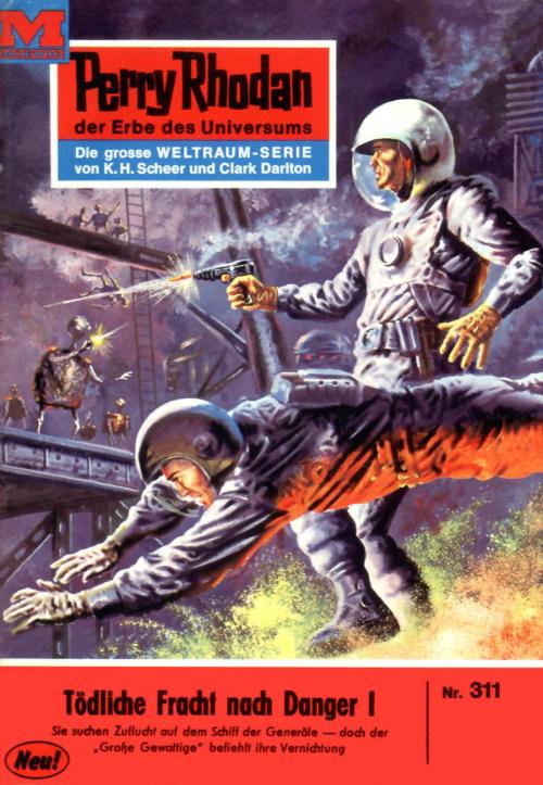 Cover of the book Perry Rhodan 311: Tödliche Fracht nach Danger I by Kurt Mahr, Perry Rhodan digital
