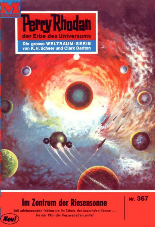 Cover of the book Perry Rhodan 367: Im Zentrum der Riesensonne by K.H. Scheer, Perry Rhodan digital