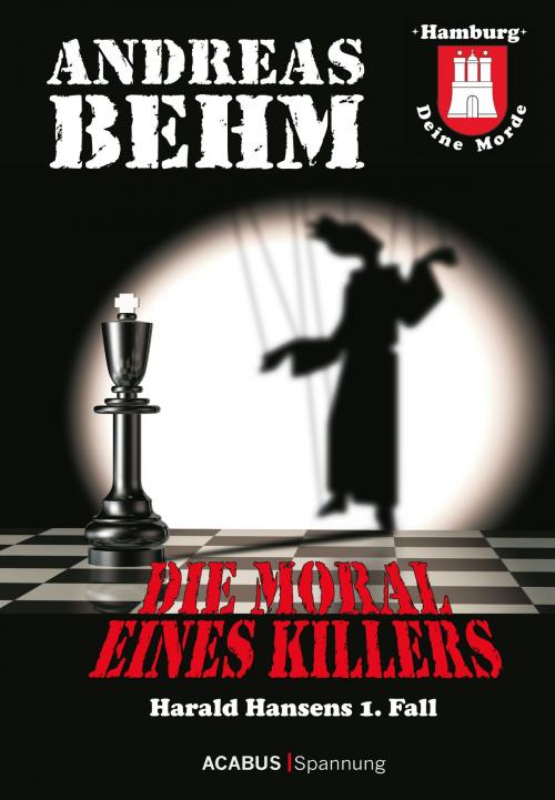 Cover of the book Hamburg - Deine Morde. Die Moral eines Killers by Andreas Behm, Acabus Verlag