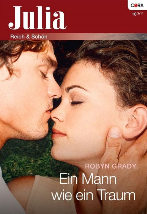 Cover of the book Ein Mann wie ein Traum by ROBYN GRADY, CORA Verlag