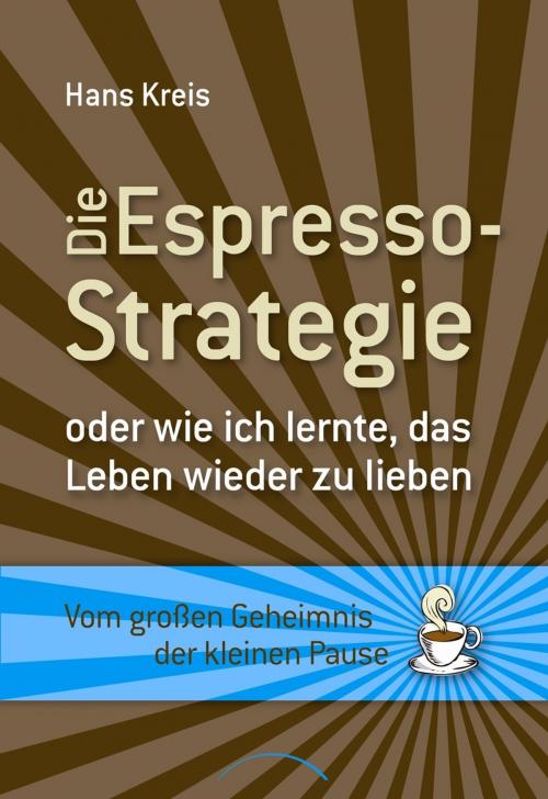 Cover of the book Die Espresso-Strategie by Hans Kreis, J. Kamphausen Verlag
