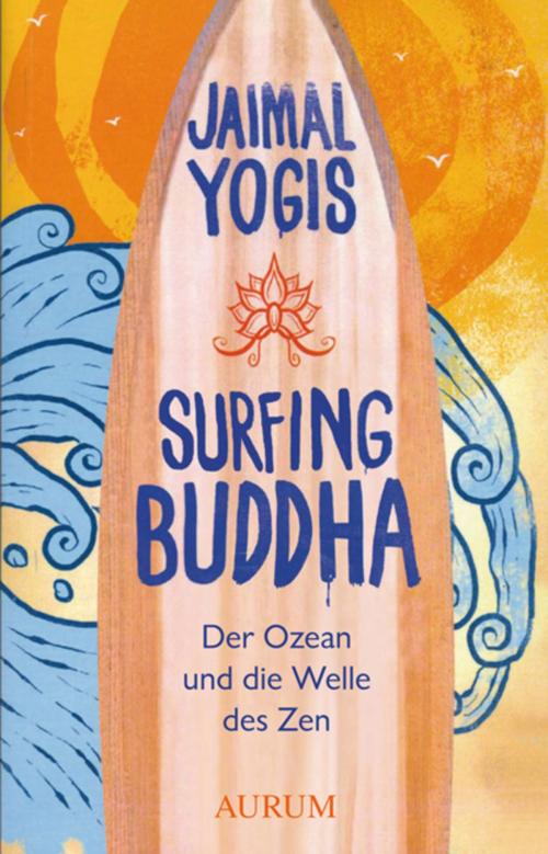 Cover of the book Surfing Buddha by Jaimal Yogis, Aurum Verlag