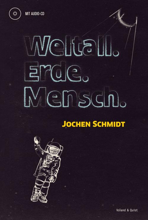 Cover of the book Weltall. Erde. Mensch. by Jochen Schmidt, Voland & Quist
