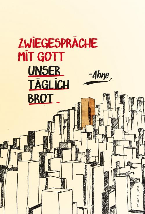 Cover of the book Zwiegespräche mit Gott - Unser täglich Brot by Ahne, Voland & Quist