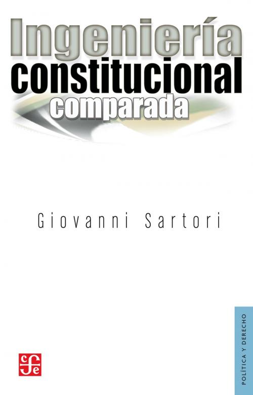 Cover of the book Ingeniería constitucional comparada by Giovanni Sartori, Fondo de Cultura Económica