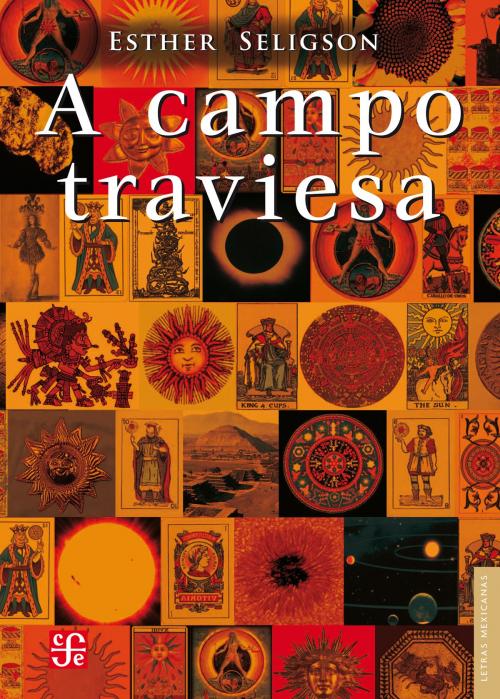 Cover of the book A campo traviesa by Esther Seligson, Fondo de Cultura Económica