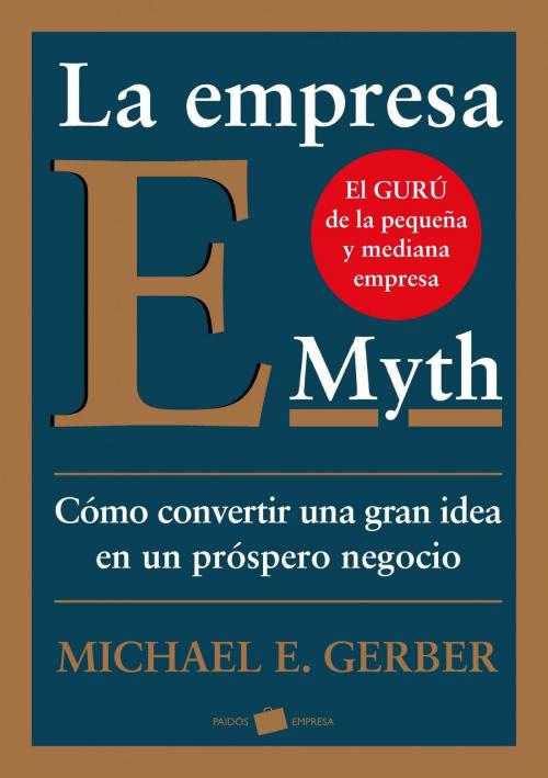 Cover of the book La empresa E-Myth by Michael E. Gerber, Grupo Planeta