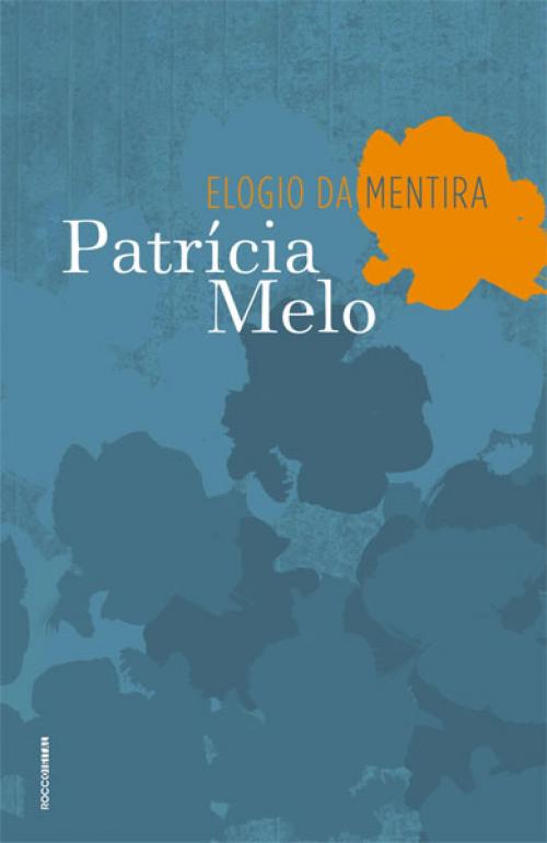 Cover of the book Elogio da mentira by Patrícia Melo, Rocco Digital