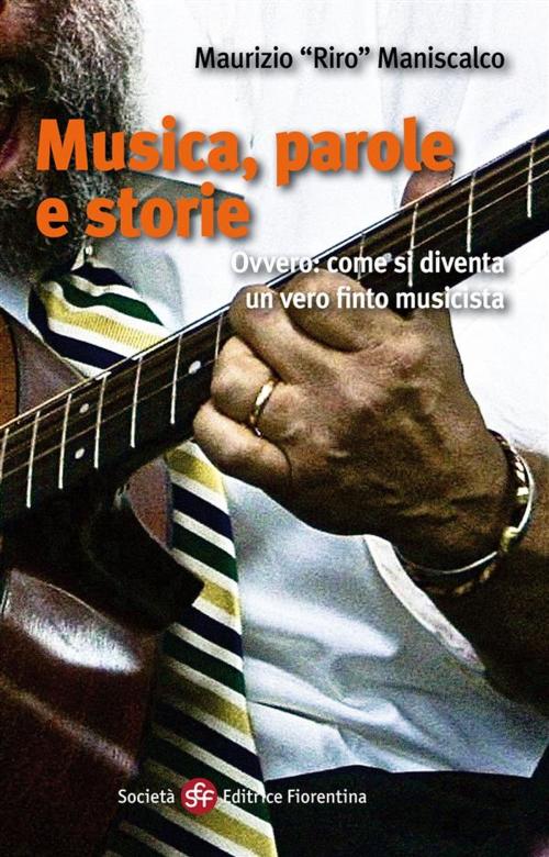 Cover of the book Musica, parole e storie by Maurizio "Riro" Maniscalco, SEF - Società Editrice Fiorentina