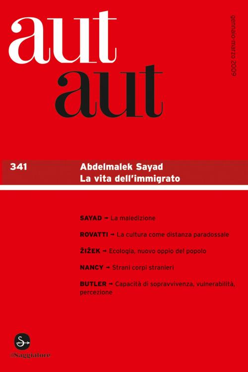 Cover of the book Aut aut 341 - Abdelmalek Sayad. La vita dell'immigrato by AA.VV., Il Saggiatore