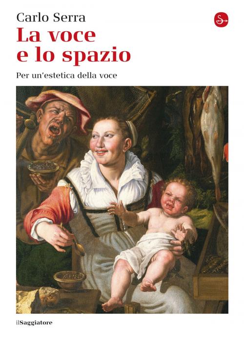Cover of the book La voce e lo spazio by Carlo Serra, Il Saggiatore