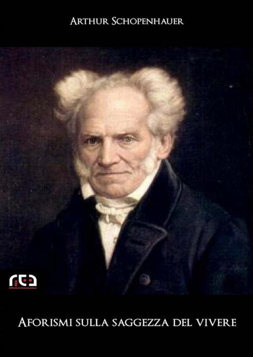 Cover of the book Aforismi sulla saggezza del vivere by Arthur Schopenhauer, REA Multimedia
