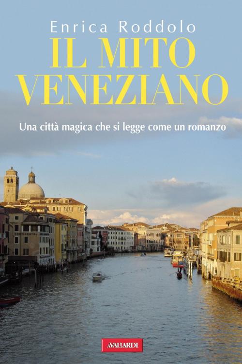Cover of the book Il mito veneziano by Enrica Roddolo, Vallardi
