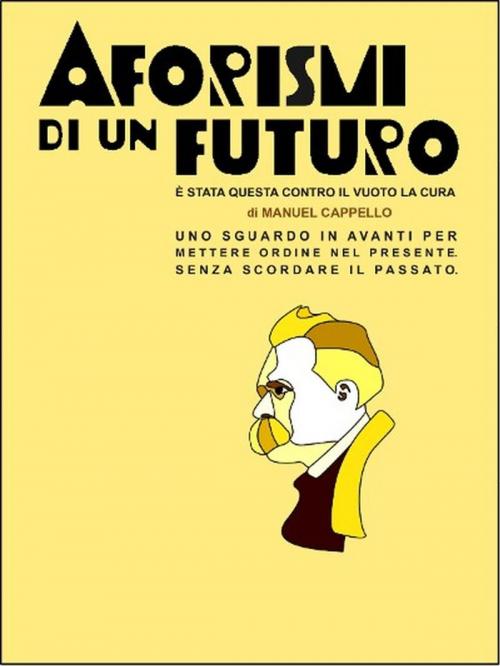 Cover of the book Aforismi di un futuro by Manuel Cappello, Manuel Cappello