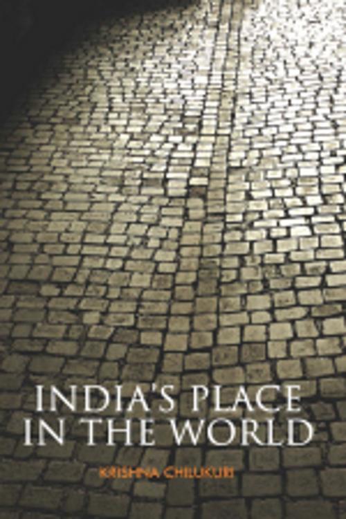 Cover of the book India's Place in the World by Krishna Chilukuri, Leadstart Publishing Pvt Ltd