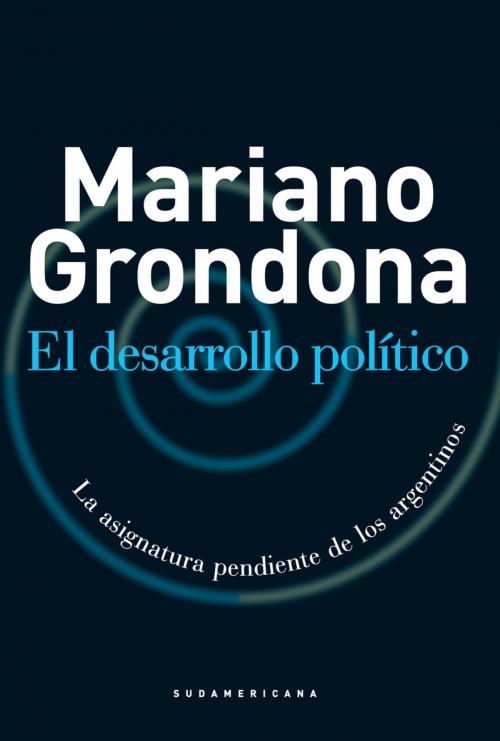 Cover of the book El desarrollo político by Mariano Grondona, Penguin Random House Grupo Editorial Argentina
