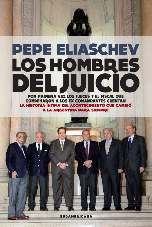 Cover of the book Los hombres del juicio by Pepe Eliaschev, Penguin Random House Grupo Editorial Argentina