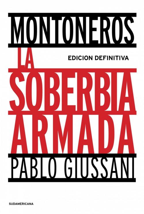 Cover of the book Montoneros, la soberbia armada (Edición Definitiva) by Pablo Giussani, Penguin Random House Grupo Editorial Argentina