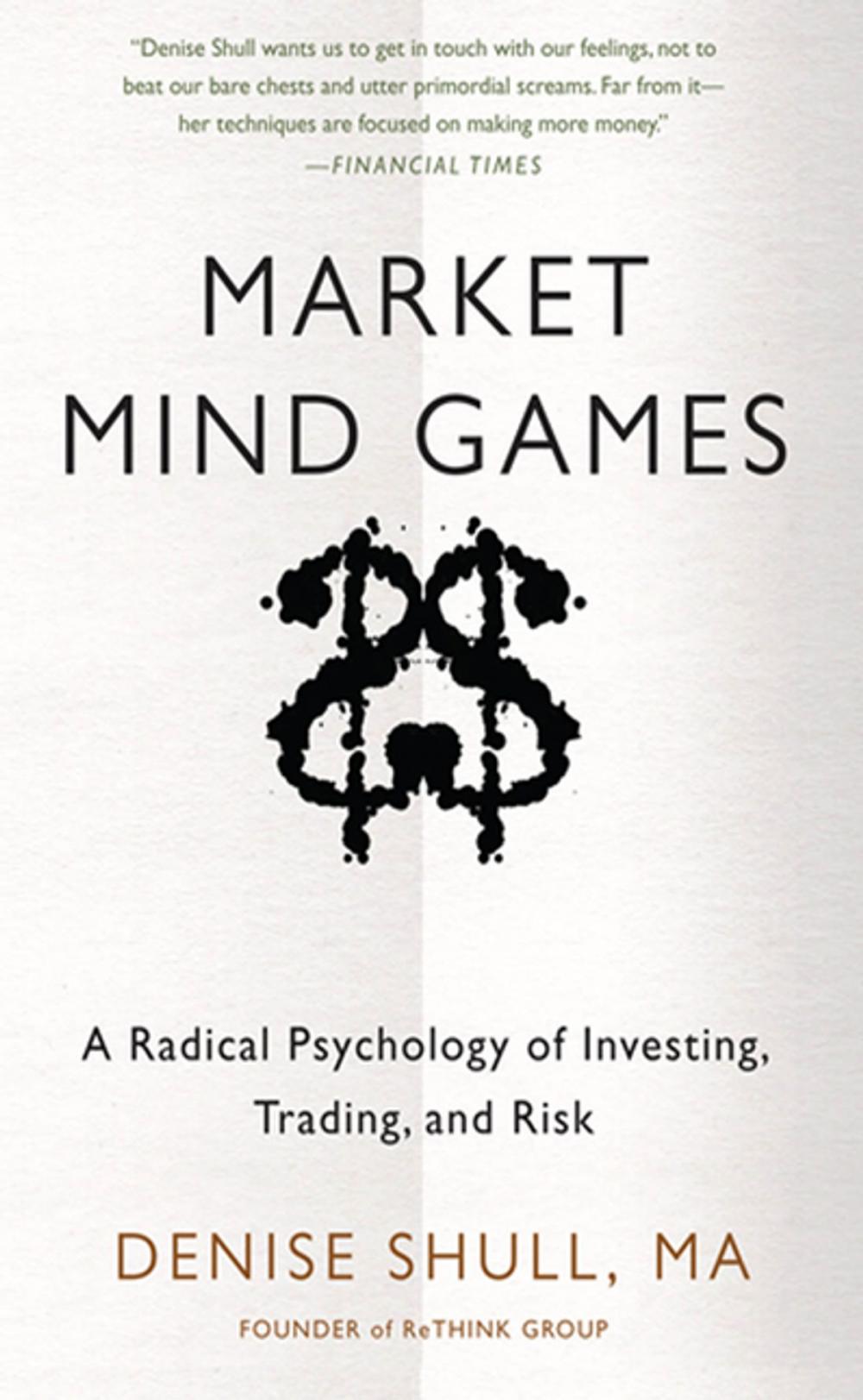 Big bigCover of Market Mind Games: A Radical Psychology of Investing, Trading and Risk