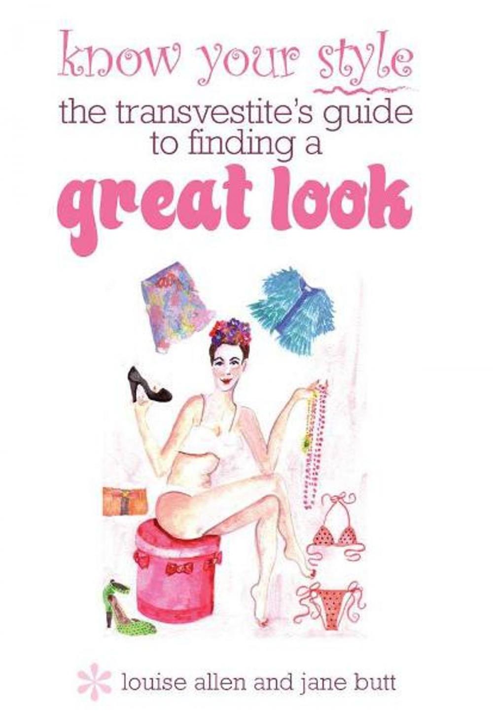 Big bigCover of Know your style the transvestites guide to finding a great look  
