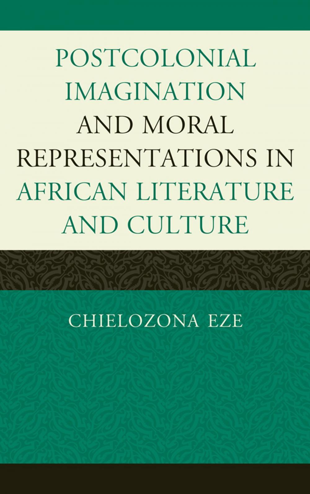 Big bigCover of Postcolonial Imaginations and Moral Representations in African Literature and Culture