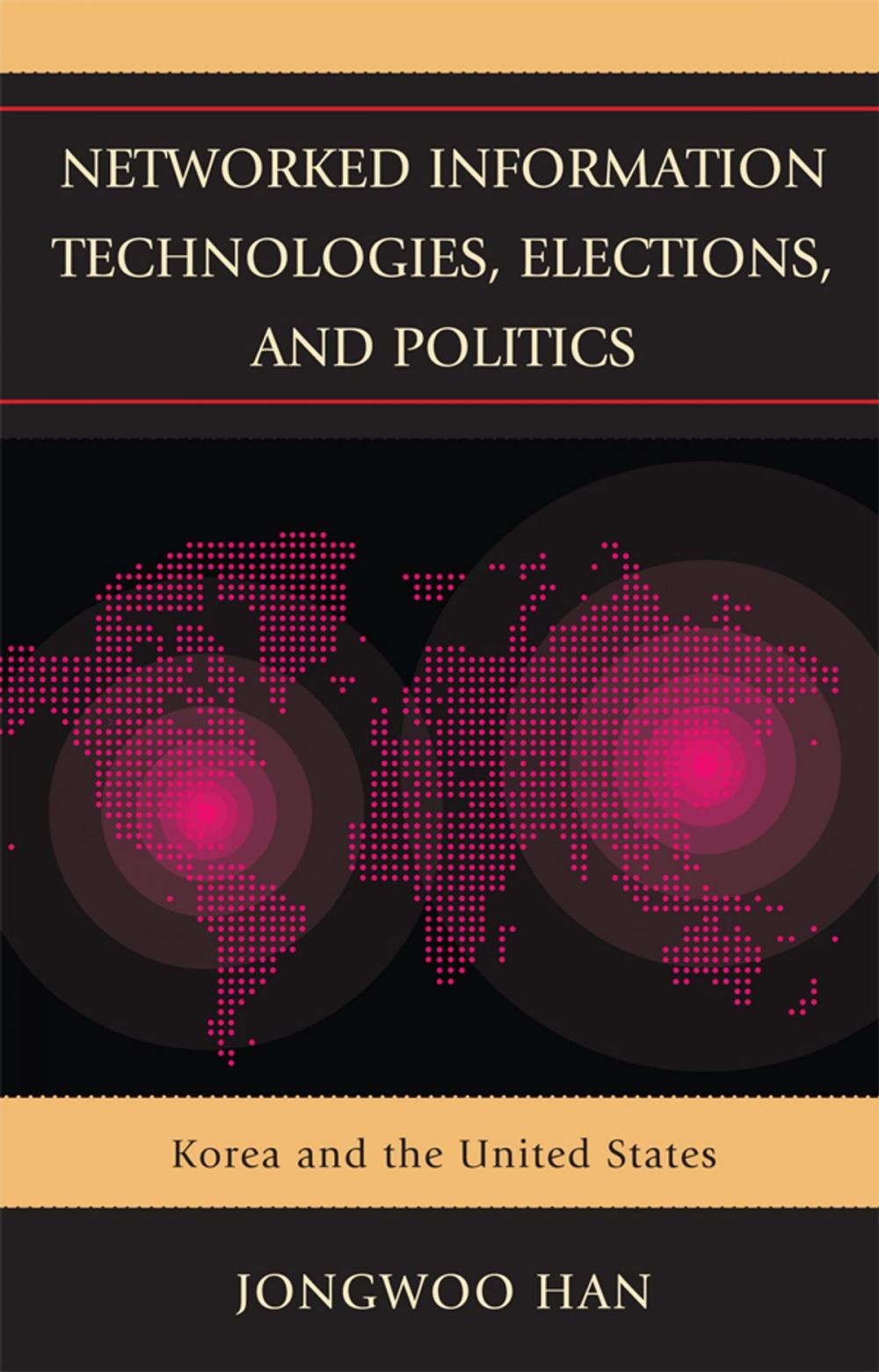 Big bigCover of Networked Information Technologies, Elections, and Politics