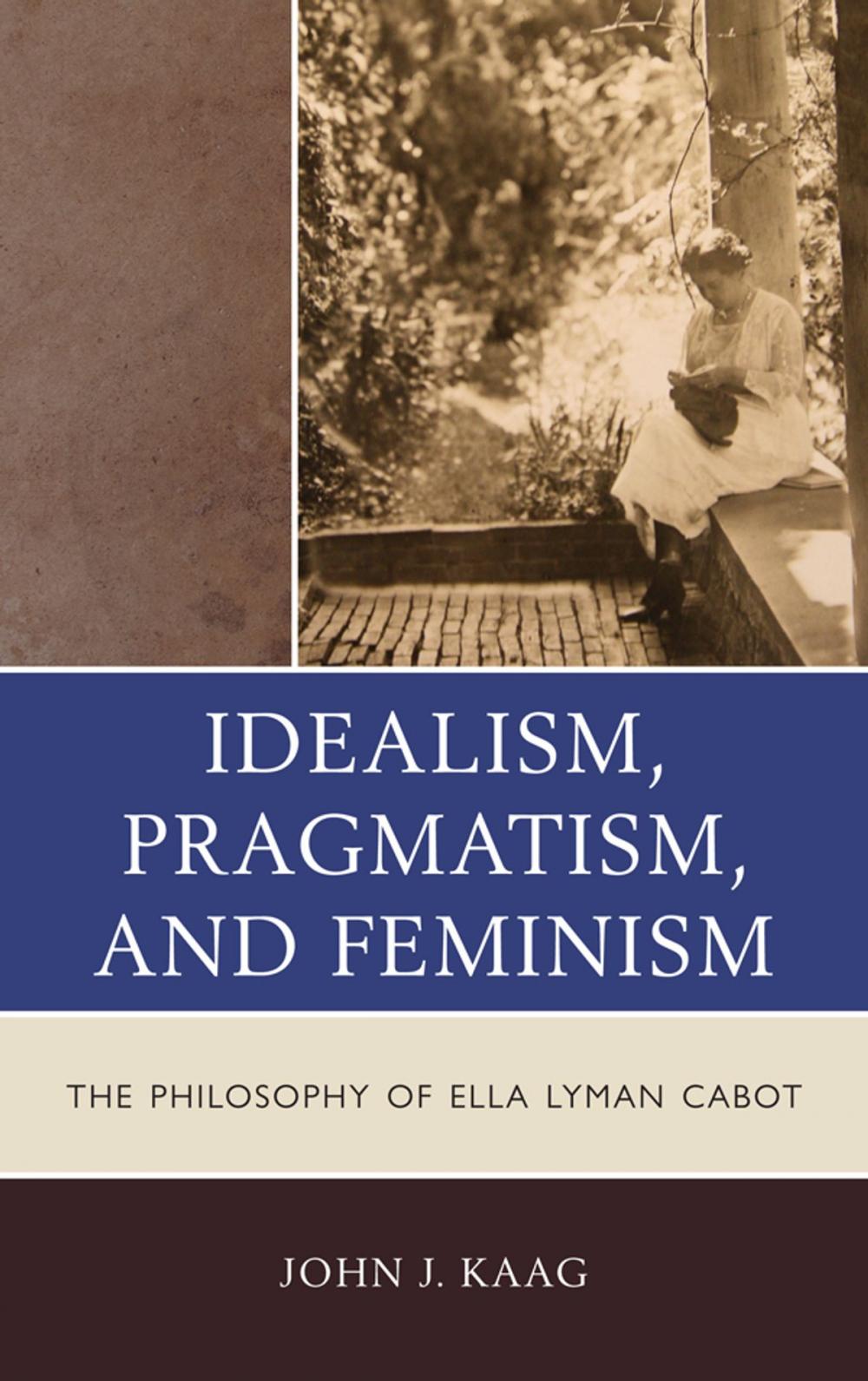 Big bigCover of Idealism, Pragmatism, and Feminism