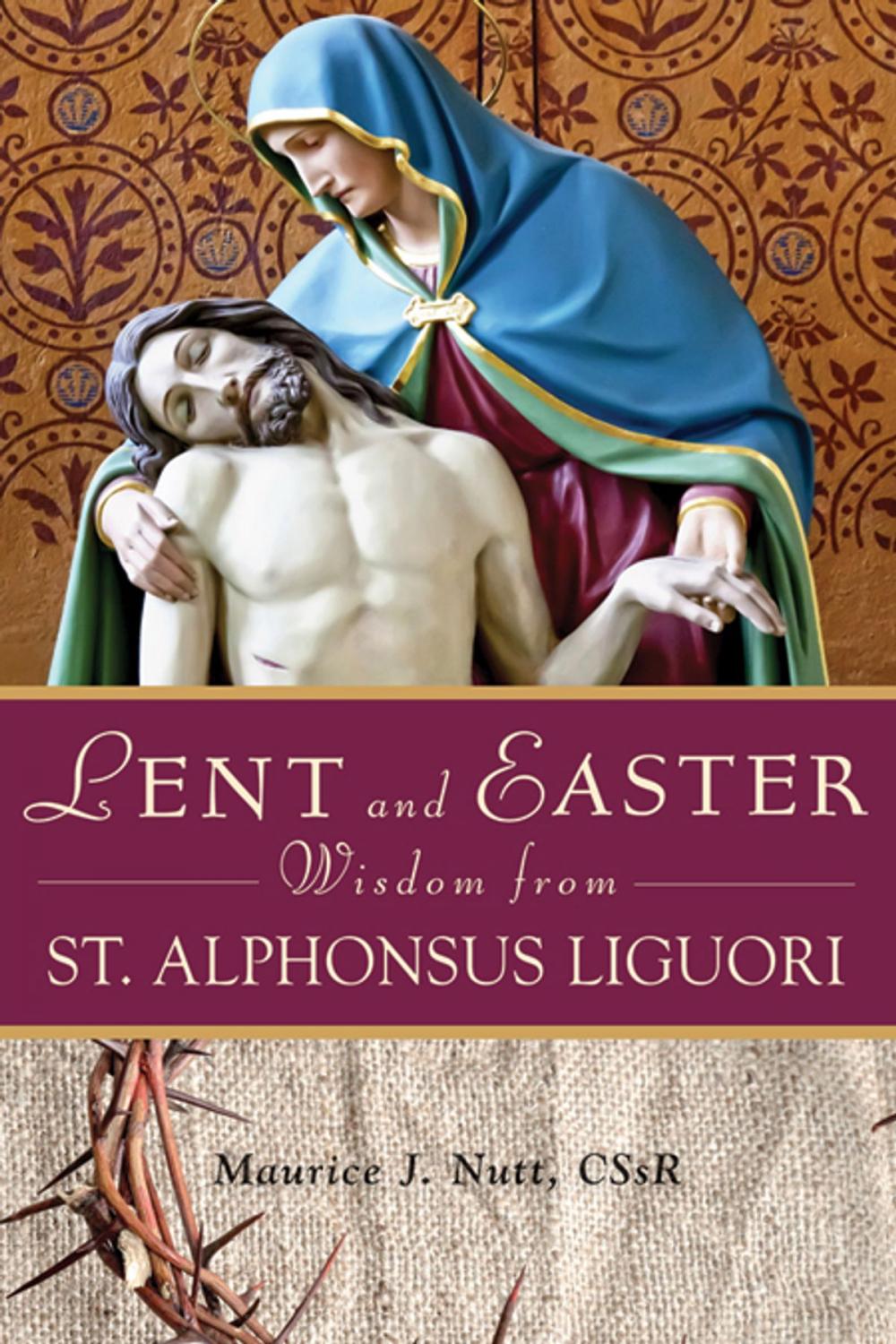 Big bigCover of Lent and Easter Wisdom From St. Alphonsus Liguori