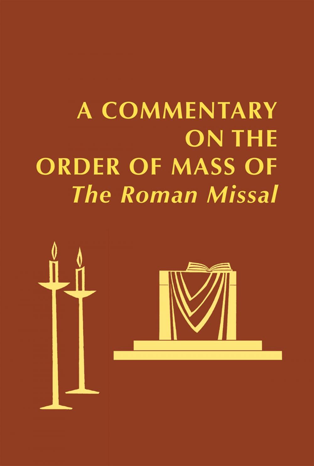 Big bigCover of A Commentary on the Order of Mass of The Roman Missal : A New English Translation