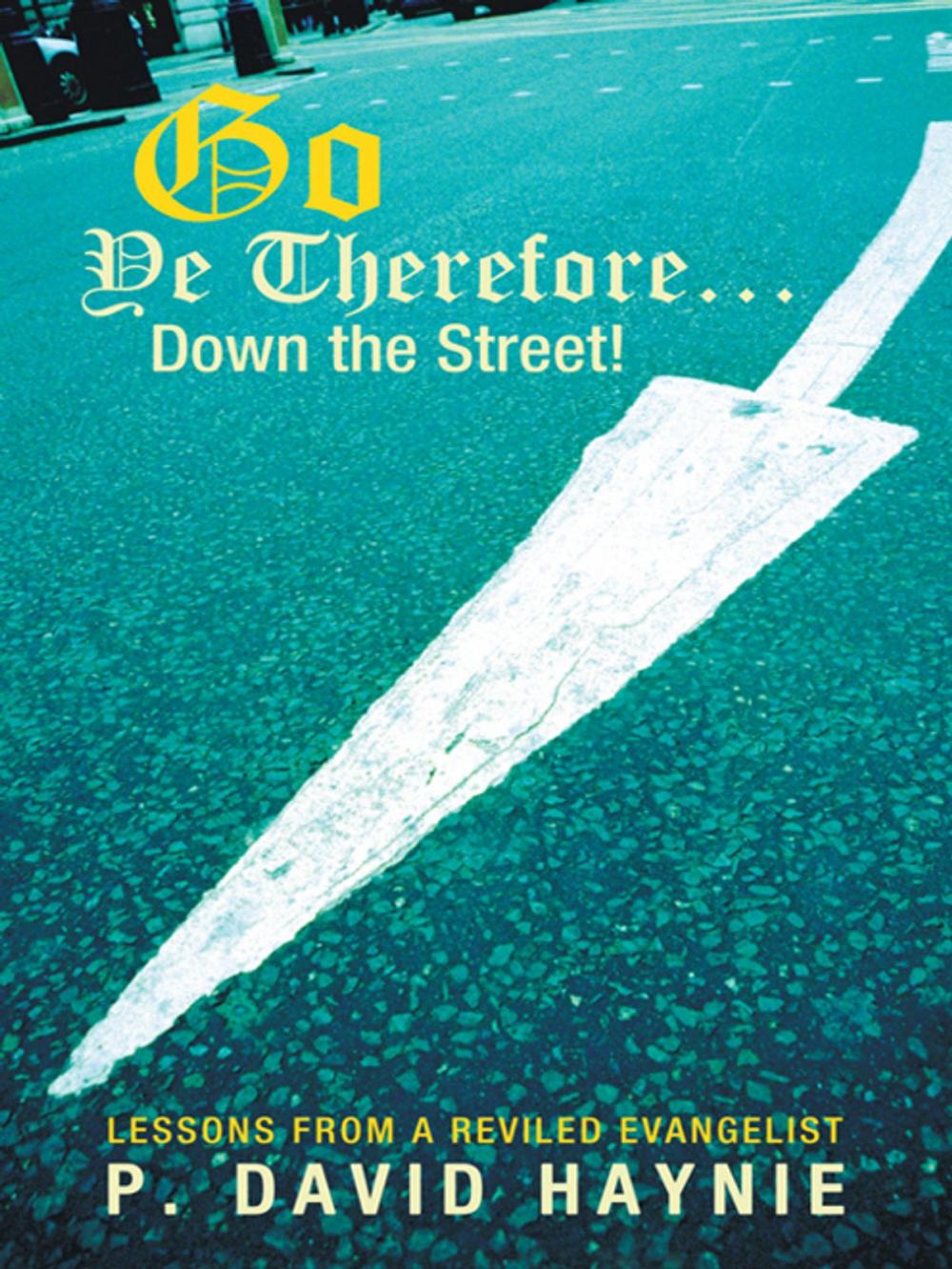 Big bigCover of Go Ye Therefore … Down the Street!