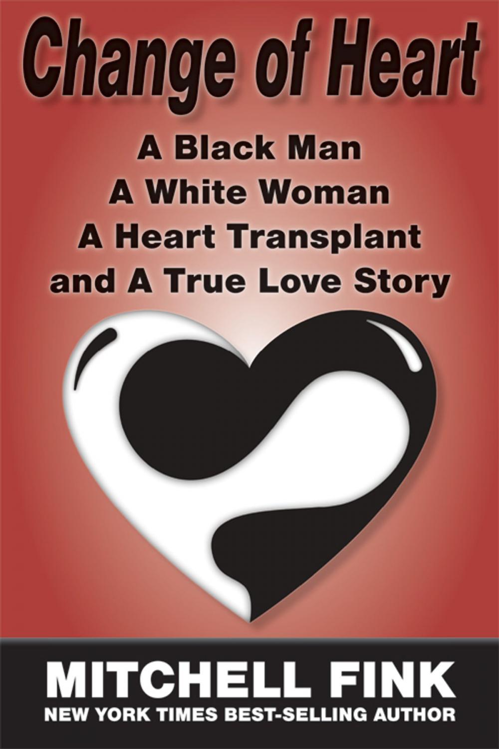 Big bigCover of Change of Heart: A Black Man A White Woman A Heart Transplant, and A True Love Story