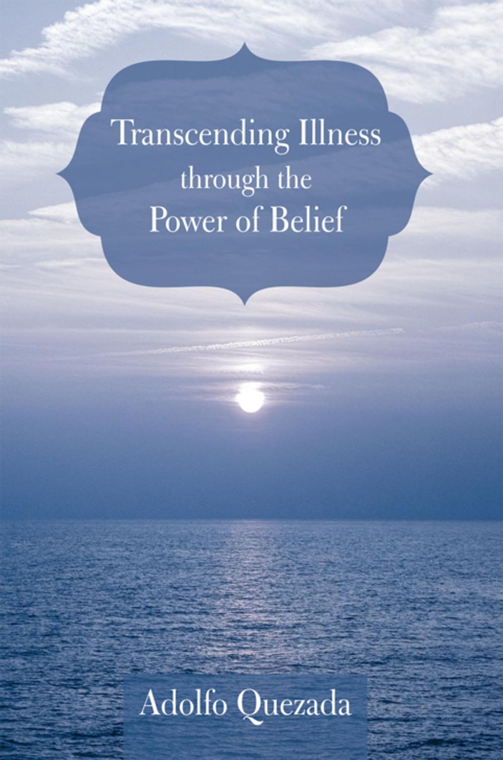 Big bigCover of Transcending Illness Through the Power of Belief