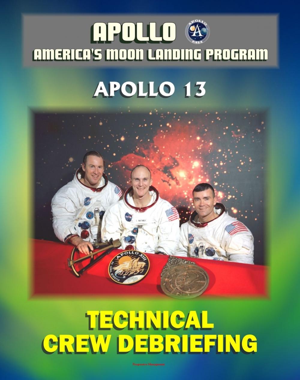 Big bigCover of Apollo and America's Moon Landing Program: Apollo 13 Technical Crew Debriefing with Unique Observations about the Aborted Mission - Astronauts Lovell, Haise, and Swigert