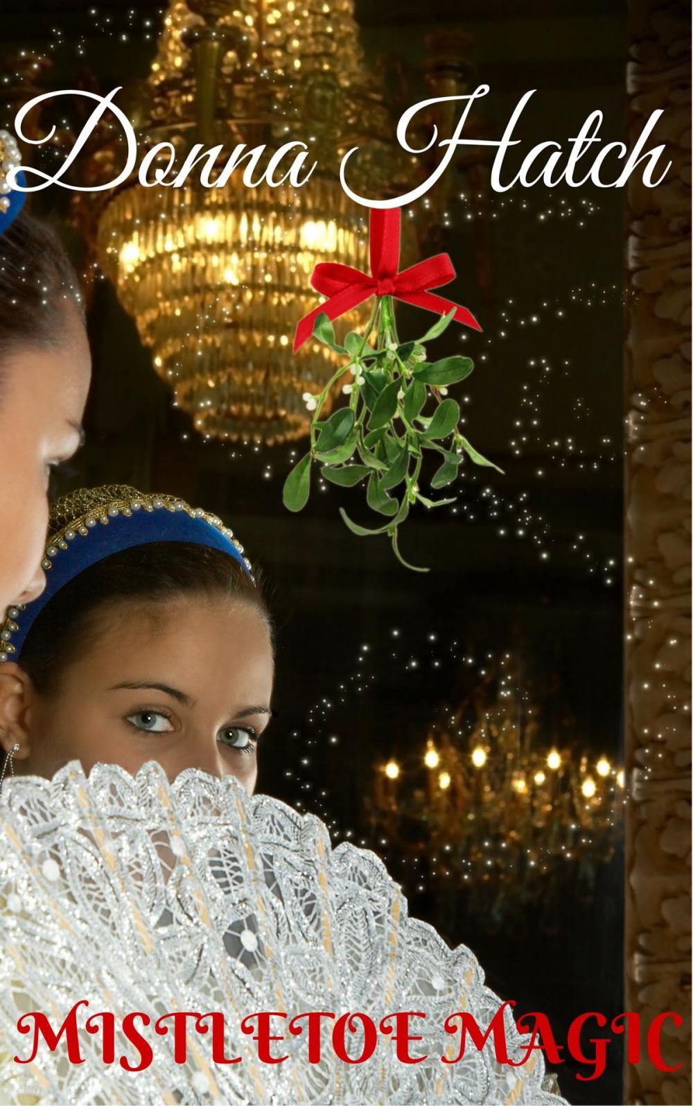Big bigCover of Mistletoe Magic, A Christmas Regency Short Story