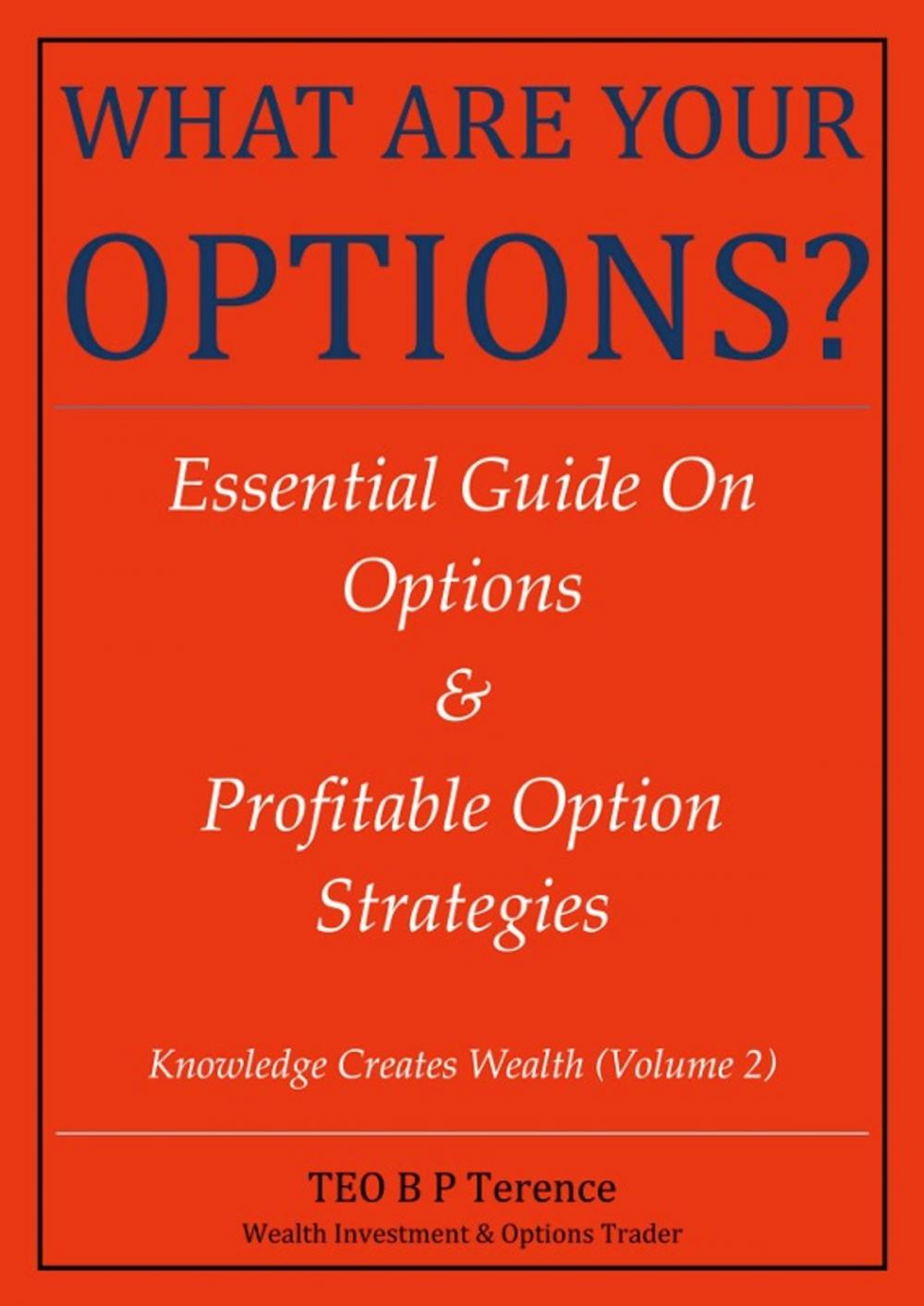 Big bigCover of WHAT ARE YOUR OPTIONS? Essential Guide On Options & Profitable Option Strategies (Edition 1)
