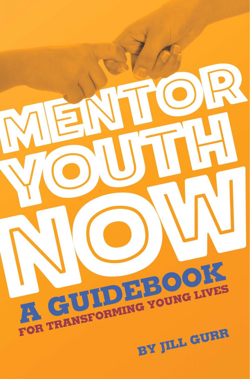 Big bigCover of Mentor Youth Now: A Guidebook for Transforming Young Lives