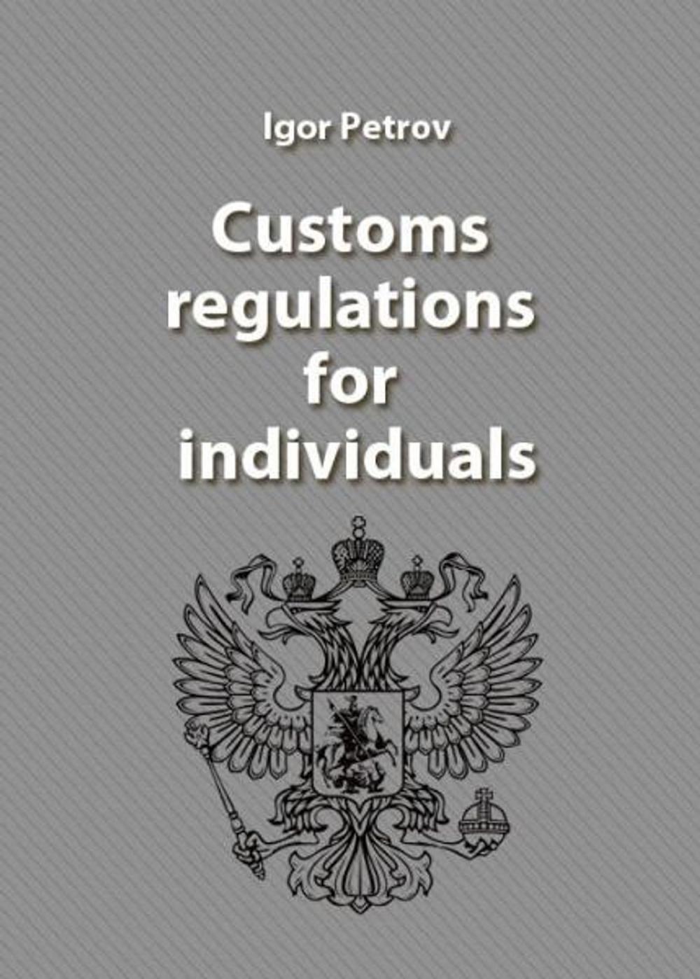 Big bigCover of Russian Federation. Customs regulations for individuals.