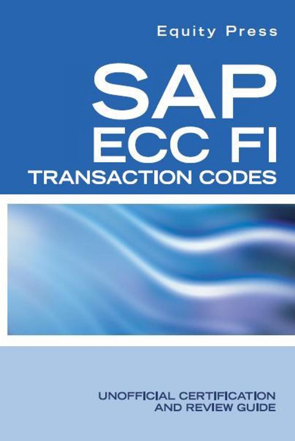 Big bigCover of SAP ECC FI Transaction Codes: Unofficial Certification and Review Guide