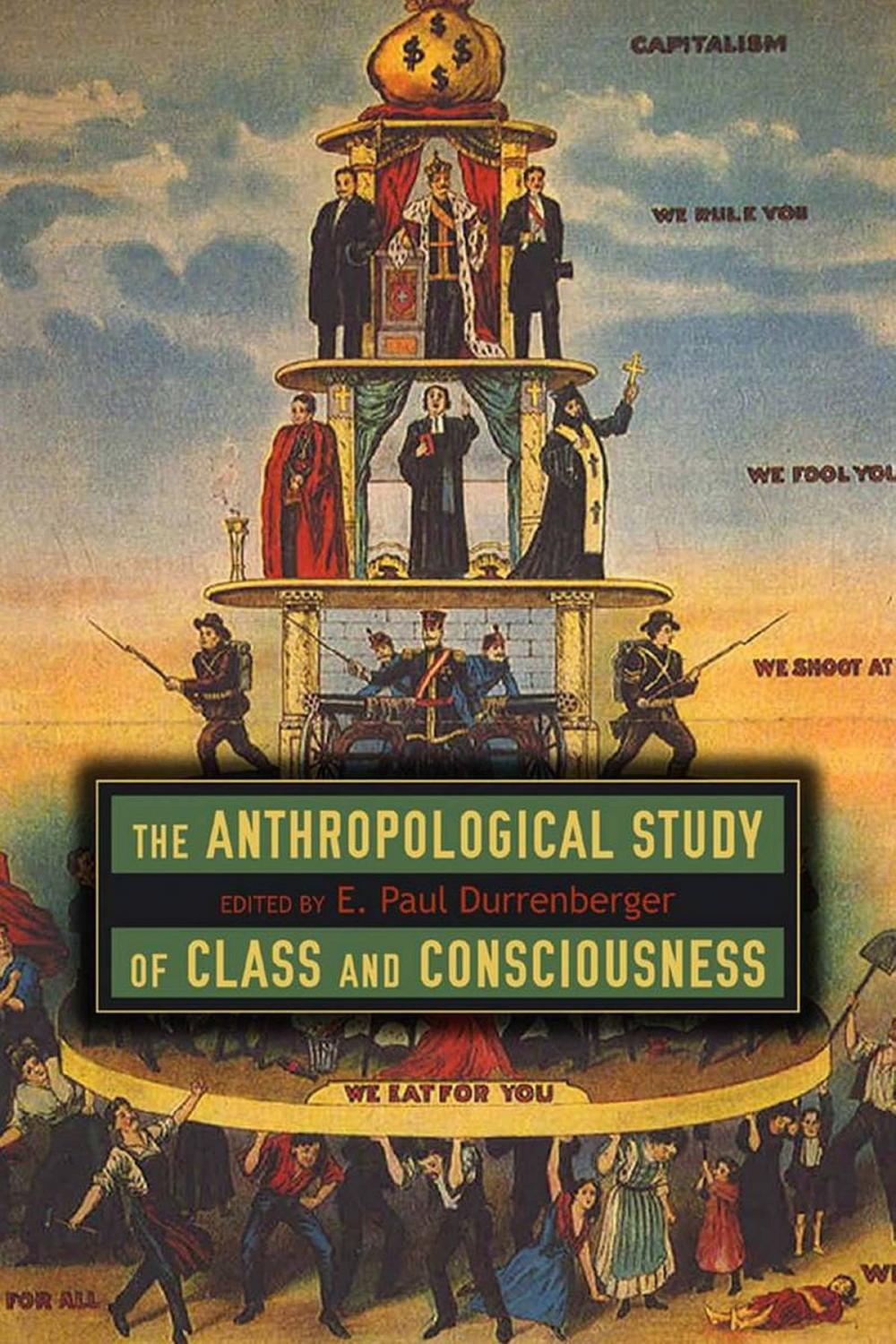 Big bigCover of The Anthropological Study of Class and Consciousness