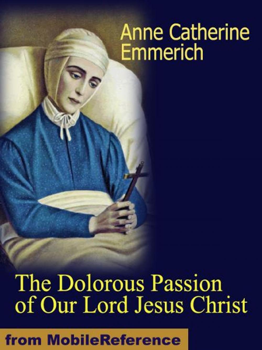 Big bigCover of The Dolorous Passion of Our Lord Jesus Christ (Mobi Classics)