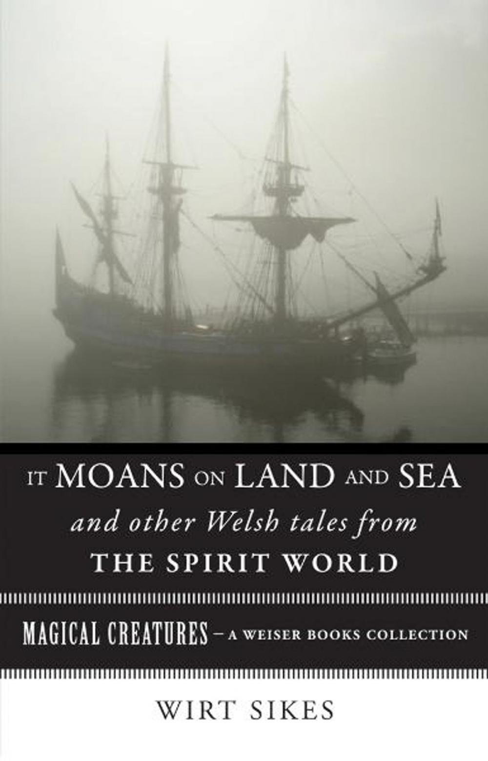 Big bigCover of It Moans on Land and Sea and Other Welsh Tales from the Spirit World