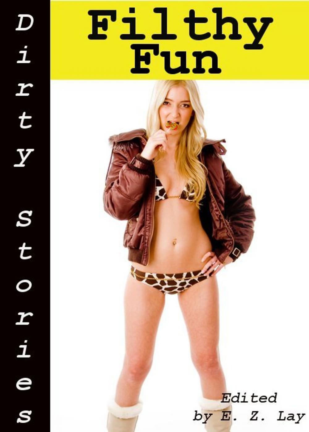 Big bigCover of Dirty Stories: Filthy Fun, Erotic Tales