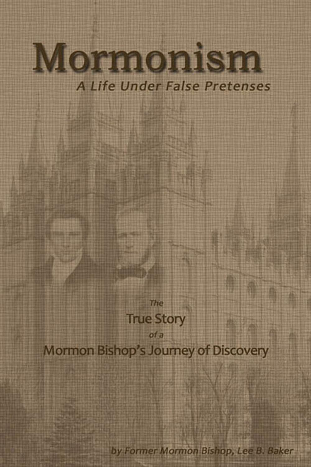 Big bigCover of Mormonism: A Life Under False Pretenses