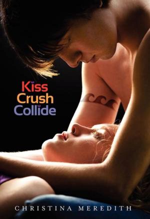 Cover of the book Kiss Crush Collide by Emma Trevayne