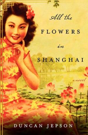 Cover of the book All the Flowers in Shanghai by David Payne