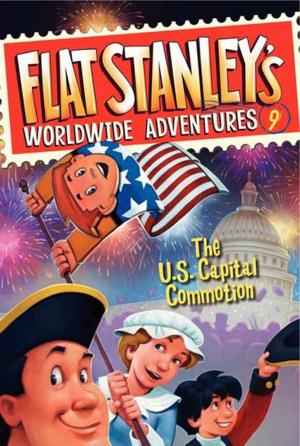 Cover of the book Flat Stanley's Worldwide Adventures #9: The US Capital Commotion by Jeff Brown
