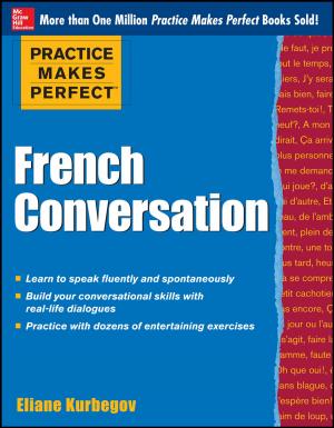 Cover of the book Practice Makes Perfect French Conversation by Richard Allen Johnson, Arturo Saavedra, Klaus Wolff